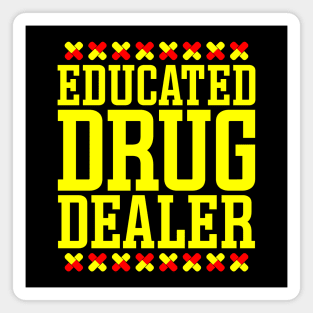 Educated Drug Dealer Magnet